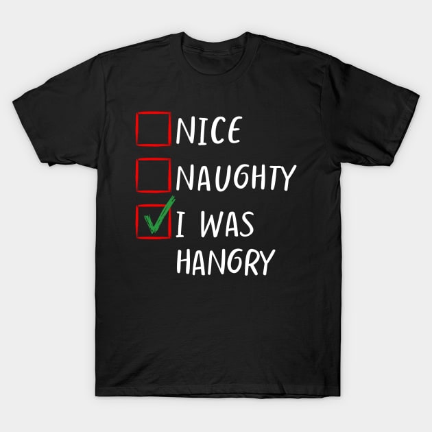 Nice Naughty I was hangry Christmas List Classic- Family Matching T-Shirt by JunThara